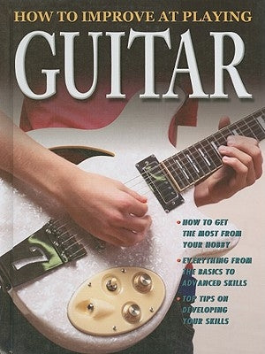 How to Improve at Playing Guitar by Clark, Tom