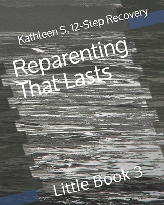 Reparenting That Lasts: Little Book 3 by D, Bruce