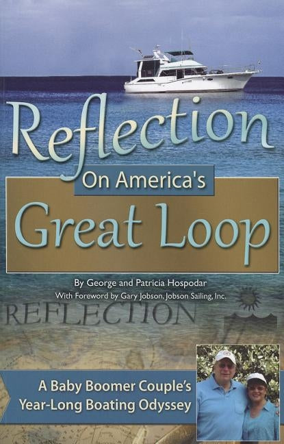 Reflection On America's Great Loop A Baby Boomer Couple's Year-Long Boating Odyssey by Hospodar, George