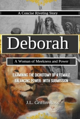 Deborah: A Woman of Meekness and Power by Griffin-Ross, J. L.