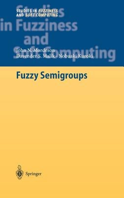 Fuzzy Semigroups by Mordeson, John N.