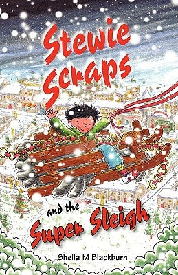 Stewie Scraps and the Super Sleigh by Blackburn, Sheila M.