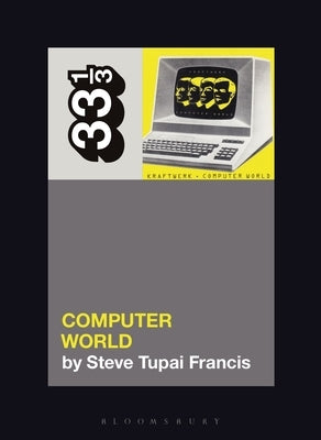 Kraftwerk's Computer World by Francis, Steve Tupai