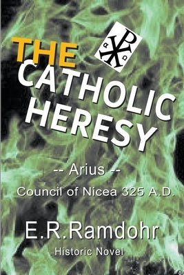 The Catholic Heresy by Erwin