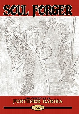 Soul Forger: The Chronicles of Furthmor Eardia by Potts, G. E.