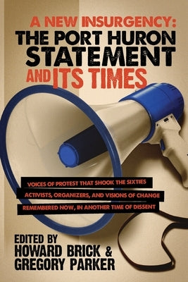 A New Insurgency: The Port Huron Statement and Its Times by Brick, Howard