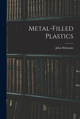 Metal-filled Plastics by Delmonte, John