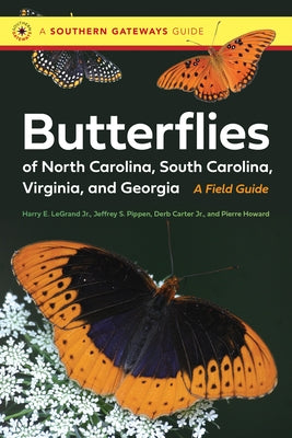 Butterflies of North Carolina, South Carolina, Virginia, and Georgia: A Field Guide by Legrand, Harry