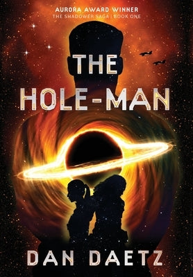 The Hole-Man: A Dystopian Military Sci-Fi Thriller of Rebellion & Redemption by Daetz, Dan