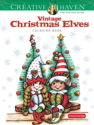 Creative Haven Vintage Christmas Elves Coloring Book by Goodridge, Teresa