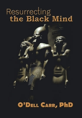 Resurrecting the Black Mind by Carr, O'Dell