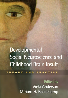 Developmental Social Neuroscience and Childhood Brain Insult: Theory and Practice by Anderson, Vicki