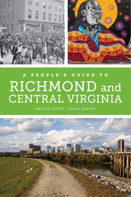 A People's Guide to Richmond and Central Virginia: Volume 6 by Ooten, Melissa Dawn
