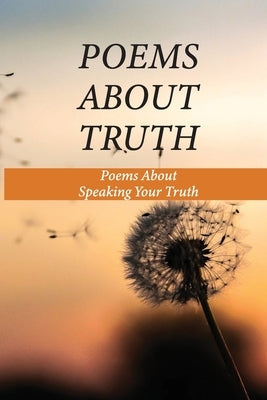 Poems About Truth: Poems About Speaking Your Truth: Titles For Poems About Truth by Kimple, Allyson