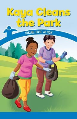 Kaya Cleans the Park: Taking Civic Action by Beasley, Ava