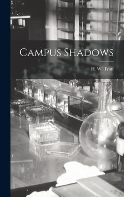 Campus Shadows by Trott, H. W. (Harold Williams) 1900-