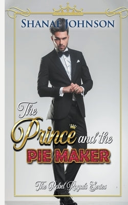The Prince and the Piemaker: a Sweet Royal Romance by Johnson, Shanae