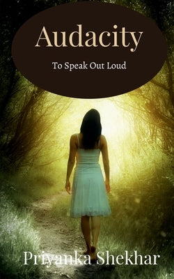 Audacity: To Speak Out Loud by Shekhar, Priyanka