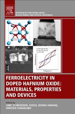 Ferroelectricity in Doped Hafnium Oxide: Materials, Properties and Devices by Schroeder, Uwe