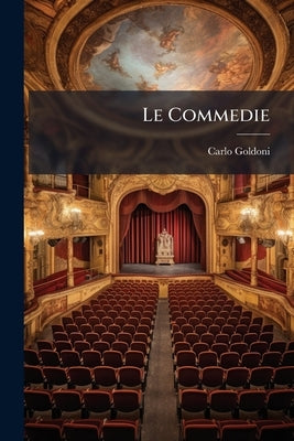 Le Commedie by Goldoni, Carlo