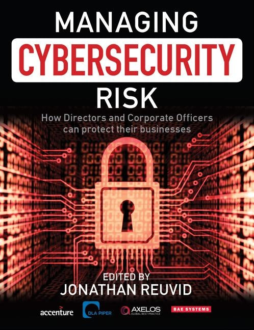Managing Cybersecurity Risk: How Directors and Corporate Officers Can Protect their Businesses by Reuvid, Jonathan