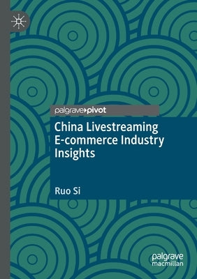 China Livestreaming E-Commerce Industry Insights by Si, Ruo
