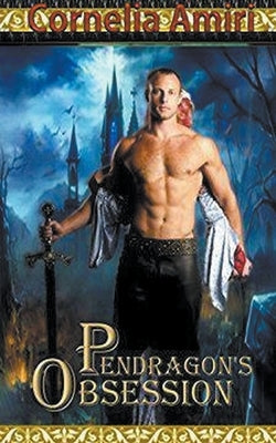 Pendragon's Obsession by Amiri, Cornelia