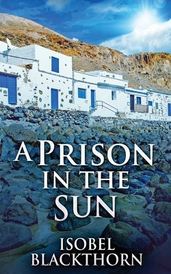 A Prison In The Sun by Blackthorn, Isobel