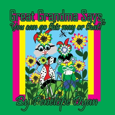 Great Grandma Says, "You can go this way or that!" by Dyan, Penelope