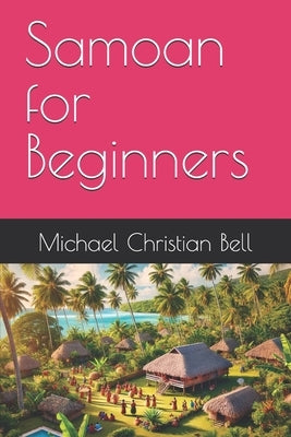 Samoan for Beginners by Bell, Michael Christian