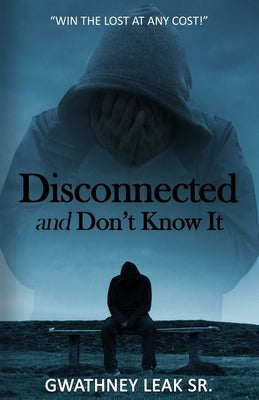 Disconnected but Don't Know It by Leak Sr, Gwathney