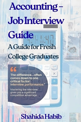 Accounting - Job Interview Guide: A Guide for Fresh College Graduates by Habib, Shahida