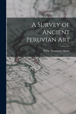 A Survey of Ancient Peruvian Art by Means, Philip Ainsworth