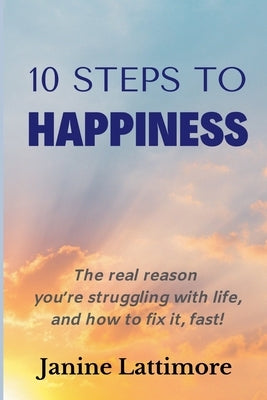 10 Steps to Happiness by Lattimore, Janine