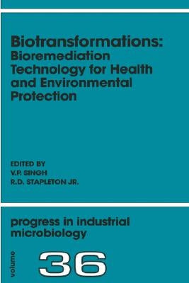 Biotransformations: Bioremediation Technology for Health and Environmental Protection: Volume 36 by Stapleton Jr, R. D.