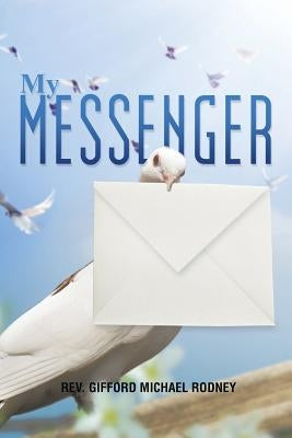My Messenger by Rodney, Gifford Michael