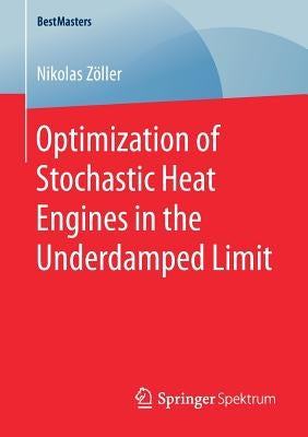 Optimization of Stochastic Heat Engines in the Underdamped Limit by Zöller, Nikolas