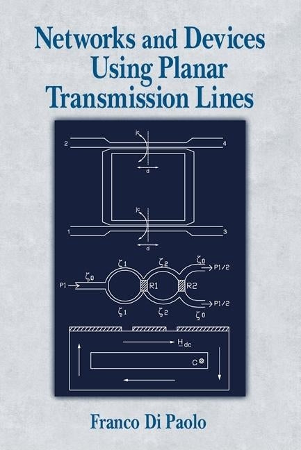 Networks and Devices Using Planar Transmissions Lines by Di Paolo, Franco