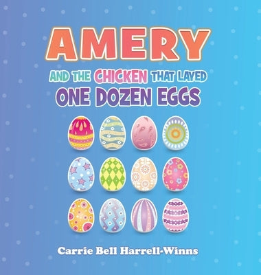 Amery And The Chicken That Layed One Dozen Eggs by Harrell-Winns, Carrie Bell