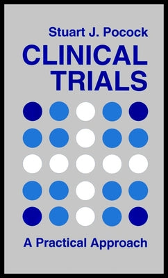 Clinical Trials: A Practical Approach by Pocock, Stuart J.