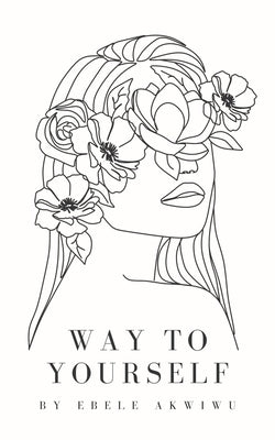 Way To Yourself by Akwiwu, Ebele