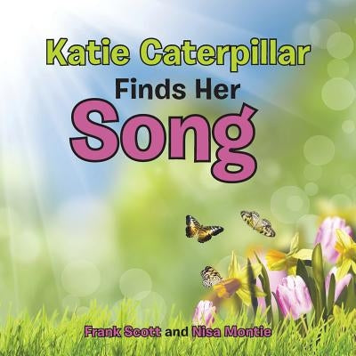 Katie Caterpillar Finds Her Song by Scott, Frank