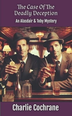 The Case of the Deadly Deception (An Alasdair & Toby Mystery) by Cochrane, Charlie
