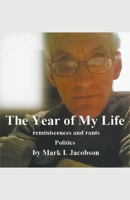 The Year of My Life: reminiscences and rants: Politics by Jacobson, Mark I.