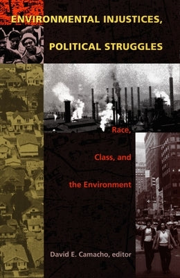Environmental Injustices, Political Struggles: Race, Class and the Environment by Camacho, David E.