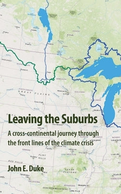 Leaving the Suburbs: A cross-continental journey through the front lines of the climate crisis by Shwed, Joanne
