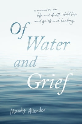 Of Water and Grief by Allender, Mandy