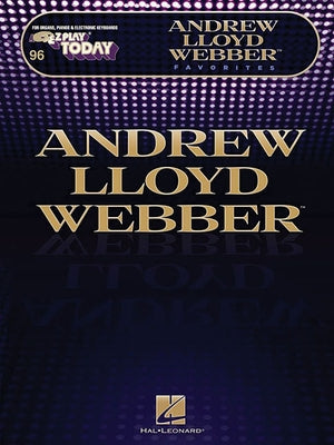 Andrew Lloyd Webber Favorites: E-Z Play Today Volume 246 by Lloyd Webber, Andrew