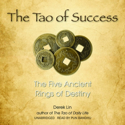 The Tao of Success: The Five Ancient Rings of Destiny by Lin, Derek
