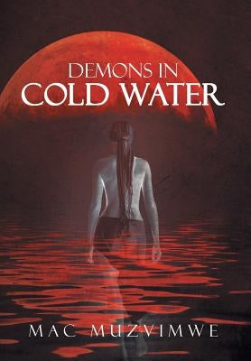 Demons in Cold Water by Muzvimwe, Mac